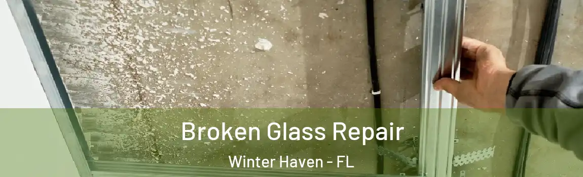  Broken Glass Repair Winter Haven - FL