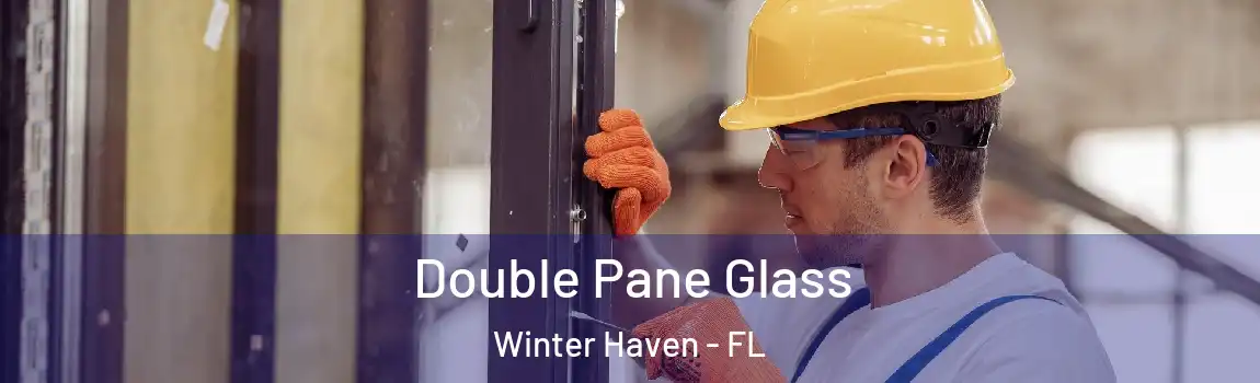 Double Pane Glass Winter Haven - FL