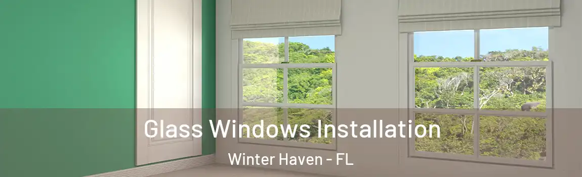 Glass Windows Installation Winter Haven - FL